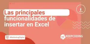 Las principales funcionalidades de insertar en Excel