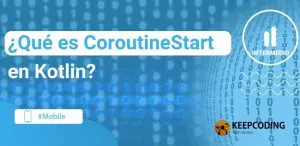 qué es coroutinestart en kotlin