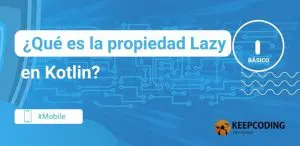 qué es la propiedad Lazy en Kotlin