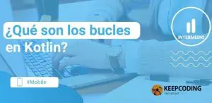 qué son los bucles en Kotlin
