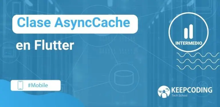 Clase AsyncCache en Flutter