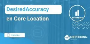 DesiredAccuracy en Core Location