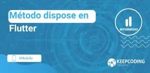 Método dispose en Flutter