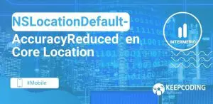NSLocationDefaultAccuracyReduced en Core Location