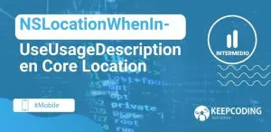 NSLocationWhenInUseUsageDescription en Core Location