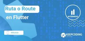 Ruta o Route en Flutter