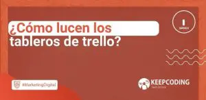 ¿Cómo lucen los tableros de trello?