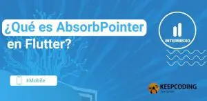 qué es AbsorbPointer en Flutter