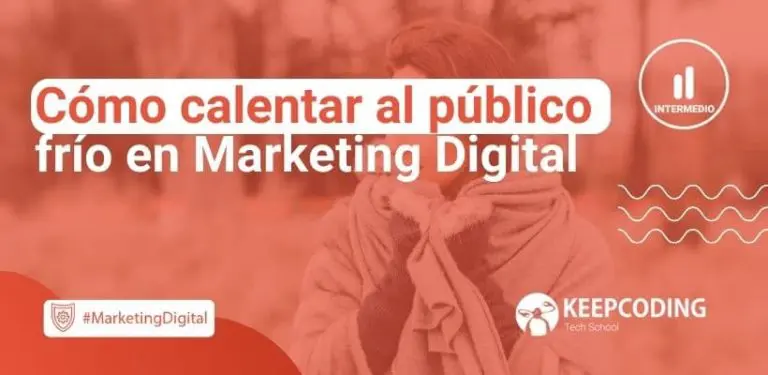 Cómo calentar al público frío en Marketing Digital