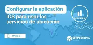 Configurar la aplicación iOS para usar los servicios de ubicación