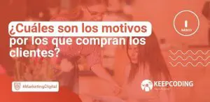 ¿Cuáles son los motivos por los que compran los clientes?