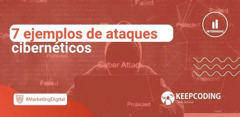 7 ejemplos de ataques cibernéticos