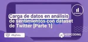 Carga de datos en análisis de sentimientos con dataset de Twitter