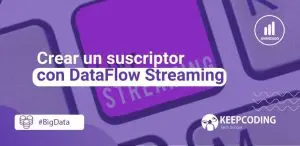 Crear un suscriptor con DataFlow Streaming