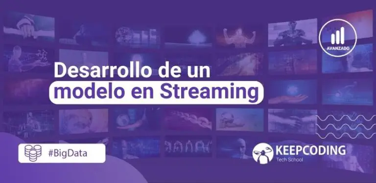 Desarrollo de un modelo en Streaming