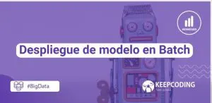 Despliegue de modelo en Batch