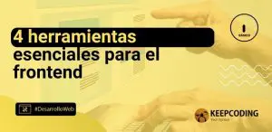 4 herramientas esenciales para el frontend