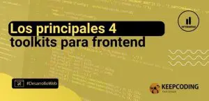 Los principales 4 toolkits para frontend