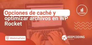 Opciones de caché y optimizar archivos en WP Rocket