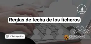 Reglas de fecha de los ficheros