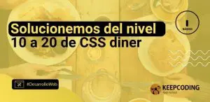 Solucionemos del nivel 10 al 20 de CSS diner