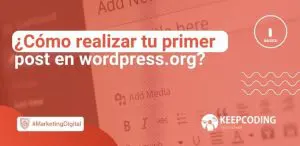¿Cómo realizar tu primer post en wordpress.org?