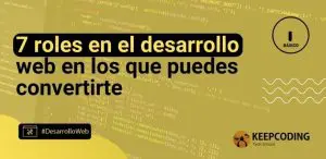 7 roles en el desarrollo web en los que puedes convertirte