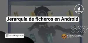 Jerarquía de ficheros en Android