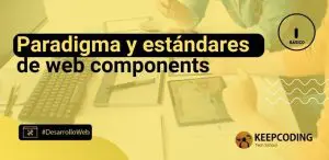 Paradigma y estándares de web components