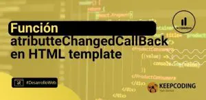 Función atributteChangedCallBack en HTML template