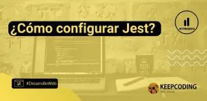 ¿Cómo configurar Jest?
