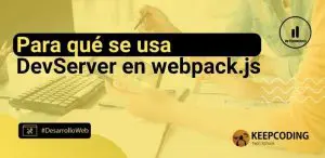 Para qué se usa DevServer en webpack.js