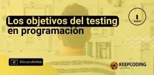 Los objetivos del testing en programación