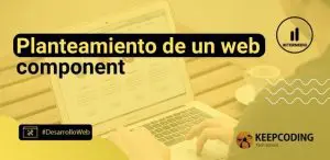 Planteamiento de un web component