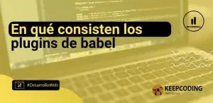 En qué consisten los plugins de babel