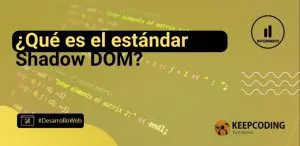 ¿Qué es el estándar Shadow DOM?