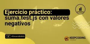Ejercicio práctico: suma.test.js con valores negativos
