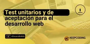 Test unitarios y de aceptación para el desarrollo web