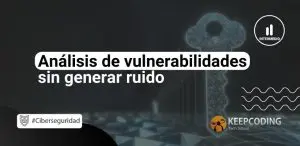 Análisis de vulnerabilidades sin generar ruido