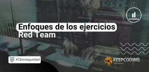 Enfoques de los ejercicios Red Team