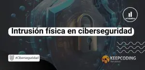 Intrusión física en ciberseguridad