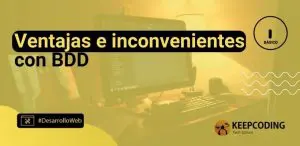 Ventajas e inconvenientes de BDD