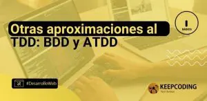 Otras aproximaciones al TDD: BDD y ATDD