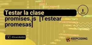 Testar la clase promises.js [Testear promesas]