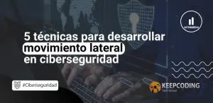 técnicas para desarrollar movimiento lateral en ciberseguridad