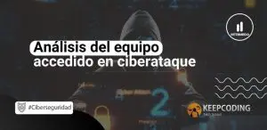 Análisis del equipo accedido en ciberataque
