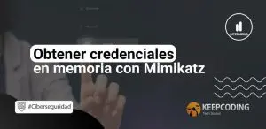 Obtener credenciales en memoria con Mimikatz