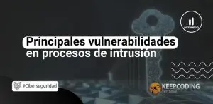 Principales vulnerabilidades en procesos de intrusión