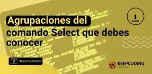 Agrupaciones del comando select que debes conocer