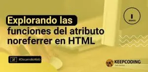 Explorando las funciones del atributo noreferrer en HTML